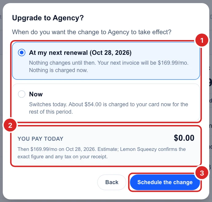 Upgrade to Agency: At my next renewal (Oct 28, 2026) or Now, about $54.00 charged today, You pay today $0.00, and the Schedule the change button
